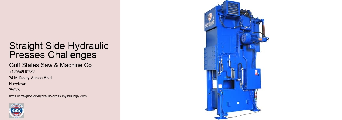 Straight Side Hydraulic Presses Challenges